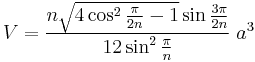 V = \frac{n \sqrt{4\cos^2\frac{\pi}{2n}-1}\sin \frac{3\pi}{2n} }{12\sin^2\frac{\pi}{n}} \; a^3