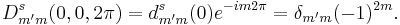  D^s_{m'm}(0,0,2\pi) = d^s_{m'm}(0) e^{-i m 2 \pi} = \delta_{m'm} (-1)^{2m}.