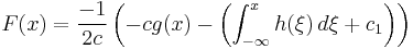 F(x) = \frac{-1}{2c}\left(-cg(x)-\left(\int_{-\infty}^x h(\xi) \, d\xi %2Bc_1 \right)\right)\,