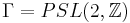 \Gamma=PSL(2,\mathbb{Z})