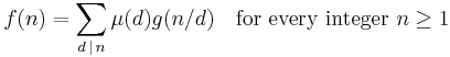 f(n)=\sum_{d\,\mid\, n}\mu(d)g(n/d)\quad\text{for every integer }n\ge 1