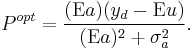 P^{opt} = \frac{(\text{E}a)(y_d - \text{E}u)}{(\text{E}a)^2 %2B \sigma^2_a}.