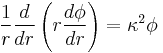 \frac{1}{r}\frac{d}{dr}\left (r \frac{d\phi}{dr} \right )= \kappa^2 \phi \   