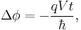 \Delta\phi = -\frac{qVt}{\hbar} ,