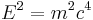 E^2=m^2c^4