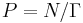 P = N/ \Gamma