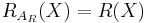 R_{A_R}(X) = R(X)