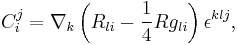 C_i^j = \nabla_{k} \left( R_{li} - \frac{1}{4} Rg_{li}\right)\epsilon^{klj},