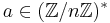 a \in (\mathbb{Z}/n\mathbb{Z})^* 