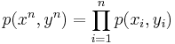 p(x^n,y^n)=\prod_{i=1}^n p(x_i,y_i)