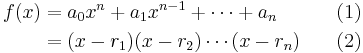 \begin{align}
 f(x) & {} = a_0x^n%2Ba_1x^{n-1}%2B\cdots%2Ba_n & {} \quad (1) \\
      & {} = (x-r_1)(x-r_2)\cdots(x-r_n) & {} \quad (2) \\
\end{align}