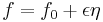 f = f_0 %2B \epsilon\eta