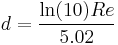  d = {\ln(10)Re\over 5.02} 