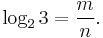 \log_2 3 = \frac{m}{n}.