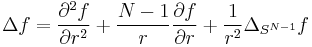  \Delta f
= \frac{\partial^2 f}{\partial r^2}
%2B \frac{N-1}{r} \frac{\partial f}{\partial r}
%2B \frac{1}{r^2} \Delta_{S^{N-1}} f
