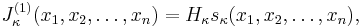 
J^{(1)}_\kappa(x_1,x_2,\ldots,x_n) = H_\kappa s_\kappa(x_1,x_2,\ldots,x_n),
