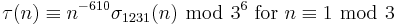 \tau(n)\equiv n^{-610}\sigma_{1231}(n)\ \bmod\ 3^{6}\mbox{ for }n\equiv 1\ \bmod\ 3