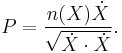  P = \frac{n(X) \dot X}{\sqrt{\dot X \cdot \dot X} }.\,