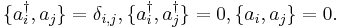 \{a_i^\dagger, a_j\}=\delta_{i,j},\{a_i^\dagger, a_j^\dagger\}=0, \{a_i, a_j\}=0.