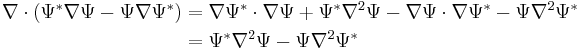  \begin{align} \nabla \cdot \left(\Psi^*  \nabla \Psi - \Psi  \nabla \Psi^* \right) & = \nabla \Psi^* \cdot \nabla \Psi %2B \Psi^* \nabla^2 \Psi - \nabla \Psi \cdot \nabla \Psi^* - \Psi \nabla^2 \Psi^* \\
& = \Psi^* \nabla^2 \Psi - \Psi \nabla^2 \Psi^* \\
\end{align}