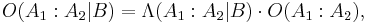 O(A_1:A_2|B) = \Lambda(A_1:A_2|B) \cdot O(A_1:A_2) ,