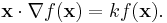  \mathbf{x} \cdot \nabla f(\mathbf{x})= kf(\mathbf{x}). \qquad\qquad 