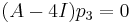 (A-4I)p_3 = 0