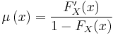 \mu\,(x)=\frac{F'_X(x)}{1-F_X(x)}