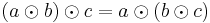 (a \odot b) \odot c = a \odot (b \odot c)