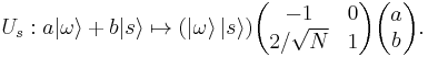  U_s�: a |\omega \rang %2B b |s \rang \mapsto (|\omega \rang \, | s \rang) \begin{pmatrix}
-1 & 0 \\
2/\sqrt{N} & 1 \end{pmatrix}\begin{pmatrix}a\\b\end{pmatrix}.