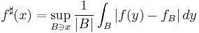 f^\sharp(x) = \sup_{B \ni x} \frac{1}{|B|} \int_B |f(y) - f_B| \, dy