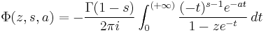 
\Phi(z,s,a)=-\frac{\Gamma(1-s)}{2\pi i}\int_0^{(%2B\infty)}
\frac{(-t)^{s-1}e^{-at}}{1-ze^{-t}}\,dt