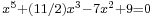 \scriptstyle x^5 %2B (11/2) x^3 - 7 x^2 %2B 9 = 0
