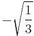 -\sqrt{\frac{1}{3}}\!\,