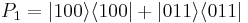 P_1=|100\rangle\langle100|%2B|011\rangle\langle011|