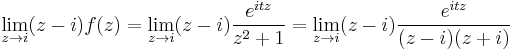 \lim_{z\to i}(z-i)f(z)=\lim_{z\to i}(z-i){e^{itz} \over z^2%2B1}=\lim_{z\to i}(z-i){e^{itz} \over (z-i)(z%2Bi)}