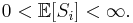  0 < \mathbb{E}[S_i] < \infty. 