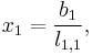  x_1 = \frac{b_1}{l_{1,1}}, 