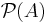 \mathcal{P}(A)