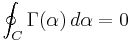  \oint_C \Gamma(\alpha)\,d\alpha = 0 