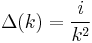  \Delta(k) = {i\over k^2}