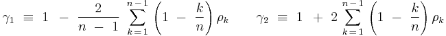 
\gamma _1 \,\, \equiv \,\,1\,\,\, - \,\,{2 \over {n\,\, - \,\,1}}\,\,\sum\limits_{k\, = \,1}^{n\, - \,1} {\,\left( {1\,\,- \,\,{k \over n}} \right)} \,\rho _k \,\,\,\,\,\,\,\,\,\,\,\,\gamma _2 \,\, \equiv \,\,1\,\,\, %2B \,\,2\,\sum\limits_{k\, = \,1}^{n\, - \,1} {\,\left( {1\,\,- \,\,{k \over n}} \right)} \,\rho_k