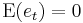 \mathrm{E}(e_{t}) = 0\,