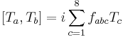 \left[T_a, T_b \right] = i \sum_{c=1}^8{f_{abc} T_c} \,