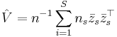 \,\hat{V}=n^{-1}\sum_{i=1}^S n_s \bar{z}_s \bar{z}_s^\top