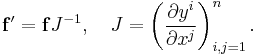 \mathbf{f}' = \mathbf{f}J^{-1},\quad J=\left(\frac{\partial y^i}{\partial x^j}\right)_{i,j=1}^n.