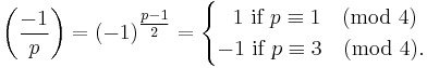 
\left(\frac{-1}{p}\right) 
= (-1)^\tfrac{p-1}{2}
=\begin{cases}
\;\;\,1\mbox{ if }p \equiv 1\pmod{4} \\
-1\mbox{ if }p \equiv 3\pmod{4}.  \end{cases}