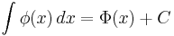  \int \phi(x) \, dx             = \Phi(x) %2B C 