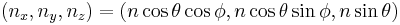 \ (n_x,n_y,n_z)=(n\cos \theta \cos \phi,n\cos \theta \sin \phi,n\sin \theta )