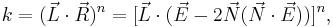 k=(\vec{L}\cdot\vec{R})^n=[\vec{L}\cdot (\vec{E}-2\vec{N}(\vec{N}\cdot \vec{E}))]^n,